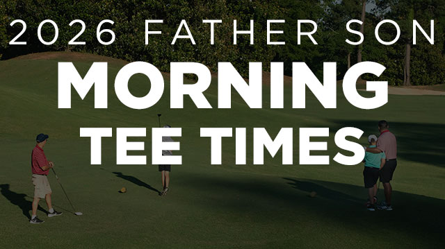 2026 Father Son Tournament (AM Tee Times)